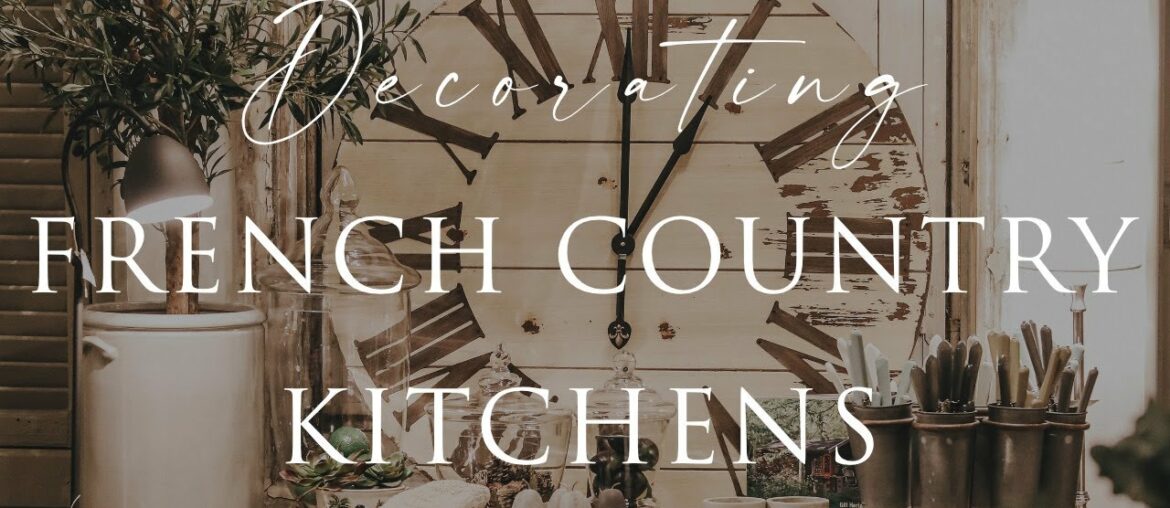 HOW TO decorate FRENCH COUNTRY Style Kitchens | Our Top Insider Design Tips | Contemporary & Rustic HOW TO decorate FRENCH COUNTRY Style Kitchens | Our Top Insider Design Tips | Contemporary & Rustic