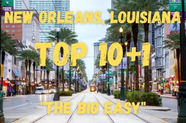 To 10 MUST DO THINGS in New Orleans, Louisiana