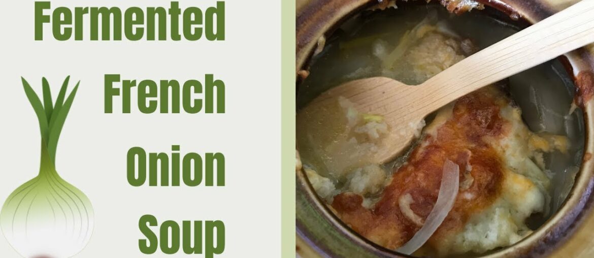 fermented french onion soup, fermented onion soup, fermented soup, fermented onions fermented french onion soup, fermented onion soup, fermented soup, fermented onions
