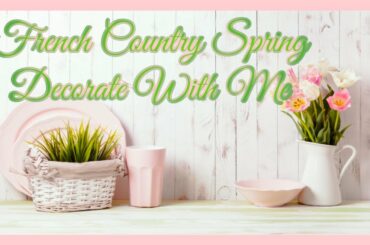Spring  2022 Decorate With Me- French Country Farmhouse - Dining Room Tablescape