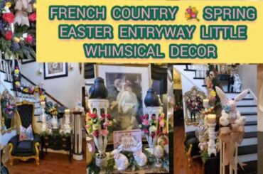 Spring Decorate With Me/ French Country Spring Easter Entryway/Little Whimsical Decor