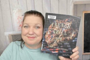 Cookbook Preview: French Grill: 125 Refined & Rustic Recipes, by Susan Hermann Loomis (2018)