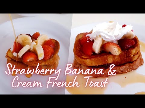 Strawberry Banana & Cream French Toast|Brunch Recipes|Classic & Easy French Toast Breakfast Idea Strawberry Banana & Cream French Toast|Brunch Recipes|Classic & Easy French Toast Breakfast Idea