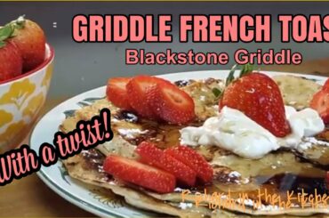 GRIDDLE FRENCH TOAST WITH A TWIST -  Blackstone Griddle Recipe