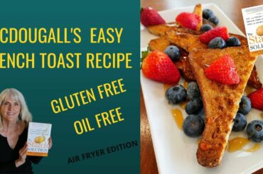 Mary McDougall's Easy French Toast Recipe/ Starch Solution