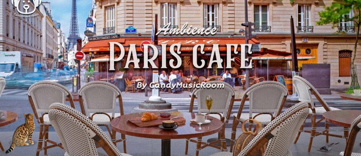 Paris Cafe Ambient & Cafe Jazz Playlist - Outdoor Coffee Shop Sound, French Cafe ASMR