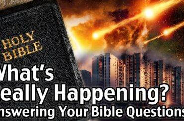 What Is REALLY Happening? Answering Your Bible Questions