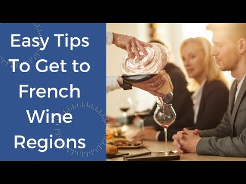 Easy Tips on How to Get to French Wine Regions Easy Tips on How to Get to French Wine Regions