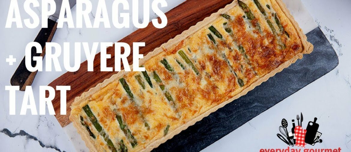 Asparagus and Gruyere Tart | Everyday Gourmet S8 E2