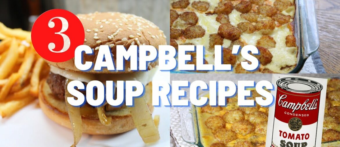 3 EASY AND DELICIOUS RECIPES || CAMPBELL’S SOUP RECIPES || What’s For Dinner