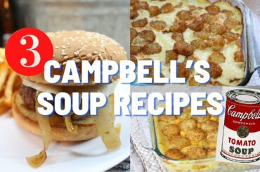 3 EASY AND DELICIOUS RECIPES || CAMPBELL’S SOUP RECIPES || What’s For Dinner