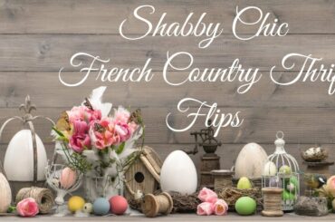 Shabby Chic French Country Farmhouse Thrift Projects - Thrift Flip Road Trip