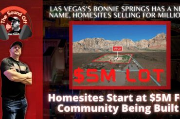 Las Vegas's Bonnie Springs Has New Name - Home Sites Selling For Millions of Dollars