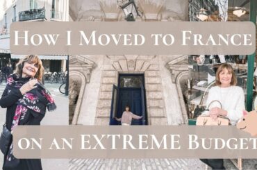 HOW I MOVED TO FRANCE ON AN EXTREME BUDGET | UNDER $2.5K