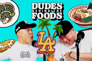 Best Food Spots in LA! (Ramen, Tacos, Burgers, etc) + Tim has ADHD? | Dudes Behind the Foods Ep 18
