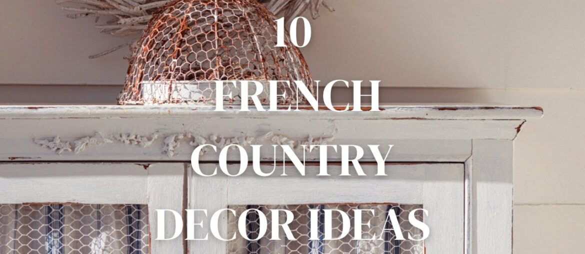 10 Simple French Country Decorating Ideas