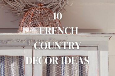 10 Simple French Country Decorating Ideas