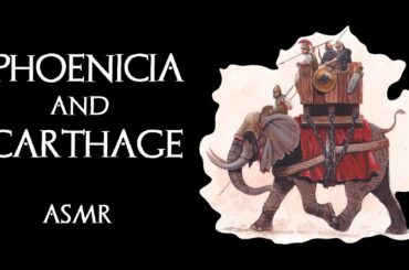 ASMR - History of Carthage and the Phoenicians