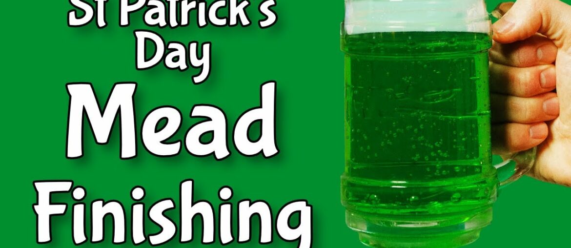 St Patrick's Day Mead Finishing – It ain't easy being green St Patrick's Day Mead Finishing - It ain't easy being green