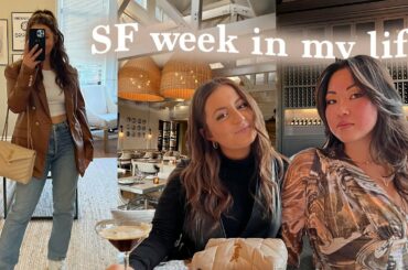 Living in San Francisco Week In My Life: bougie dinners, wine country, friends roasting me :(
