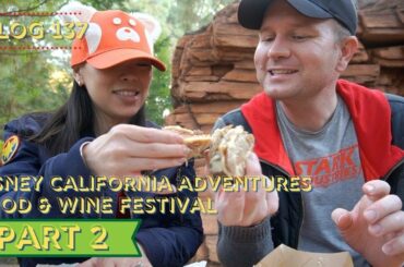 Part 2! Disney California Adventures Food & Wine Festival | Vlog 137