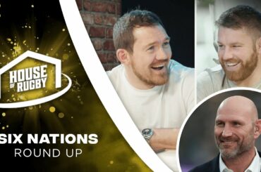 Can France handle the pressure? 6 Nations Round-up | House of Rugby S04 E15