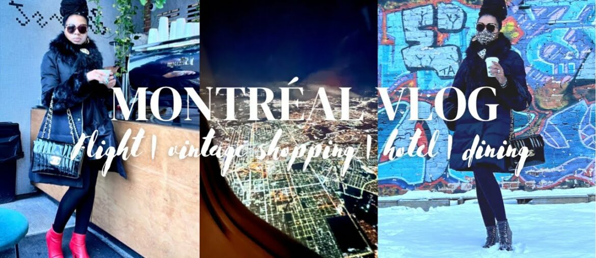 MONTREAL VLOG | VINTAGE SHOPPING | FASHION EXHIBITION | HOTEL TOUR | CITY VIEWS | FRENCH | DINING