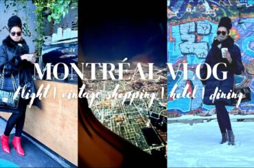 MONTREAL VLOG | VINTAGE SHOPPING | FASHION EXHIBITION | HOTEL TOUR | CITY VIEWS | FRENCH | DINING