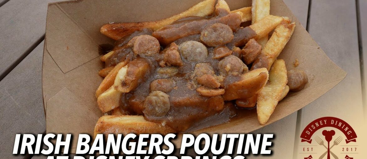 The Irish Pork Bangers Poutine at Disney Springs Is Not Banging The Irish Pork Bangers Poutine at Disney Springs Is Not Banging