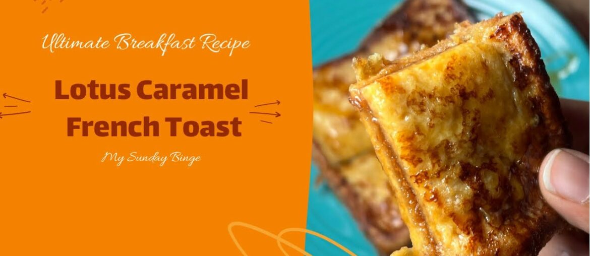 Lotus Caramel French Toast | Lotus Recipe | Breakfast Recipes | Brunch Ideas | Simple & Quick Recipe