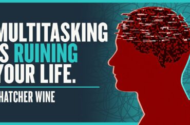 Multitasking Is Killing Your Productivity - Thatcher Wine | Modern Wisdom Podcast 449