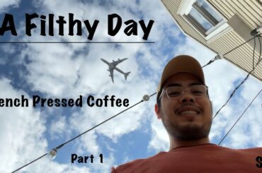 A Filthy Day - French Pressed Coffee - S1E2 - Part 1/2