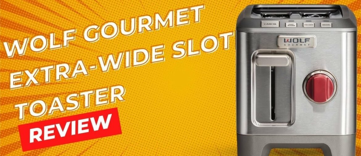 Wolf Gourmet 2-Slice Extra-Wide Slot Toaster WGTR102S Review Wolf Gourmet 2-Slice Extra-Wide Slot Toaster WGTR102S Review