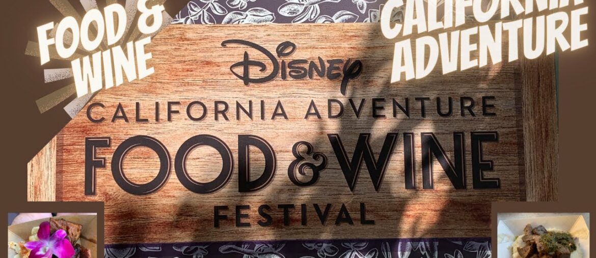 DISNEY CALIFORNIA ADVENTURE – FOOD & WINE FESTIVAL Tasting our Way around the Park / Food & Fun DISNEY CALIFORNIA ADVENTURE - FOOD & WINE FESTIVAL Tasting our Way around the Park / Food & Fun