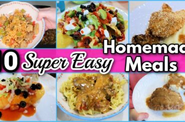 10 SUPER EASY Homemade Meals || WHAT'S FOR DINNER? || EASY MEAL IDEAS