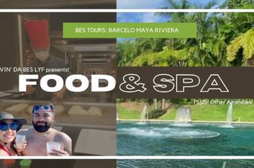 BES Tours: Barcelo Maya Riviera Food / Spa / Amenities