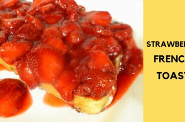 Strawberry French Toast Recipe | Strawberry Jam French Toast | Classic French Toast | French Toast