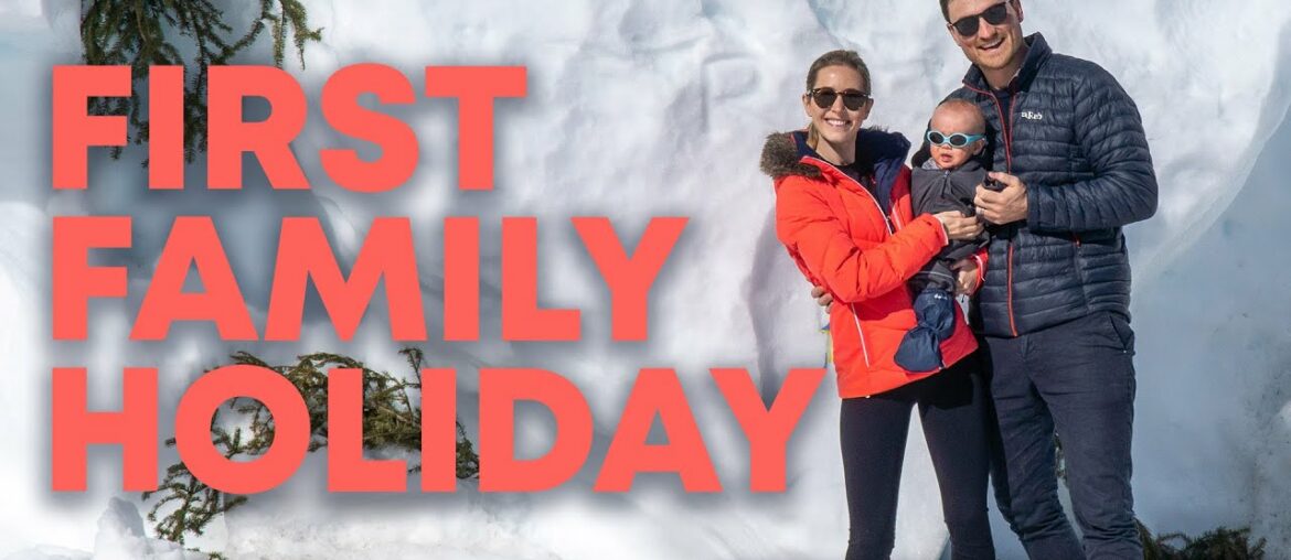OUR FIRST FAMILY HOLIDAY // Skiing with a baby - Jamie and Megan