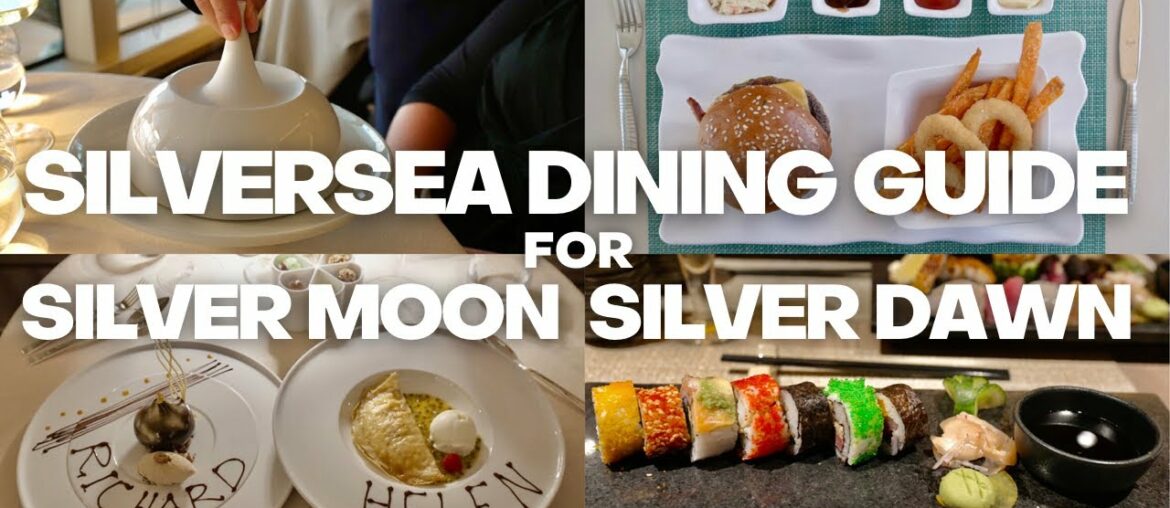Silversea Complete Dining Guide for Silver Moon and Silver Dawn Silversea Complete Dining Guide for Silver Moon and Silver Dawn