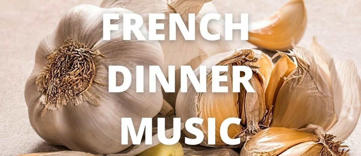 French Garlic Dinner (Dinner Music)