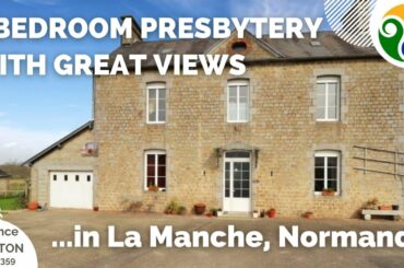 FRENCH CHARACTER HOMES FOR SALE - 5 bedroom presbytery with panoramic views, in Lower Normandy