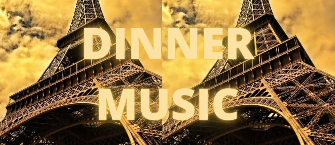 French Eiffel Tower -Over 2 Hours (Dinner Music)