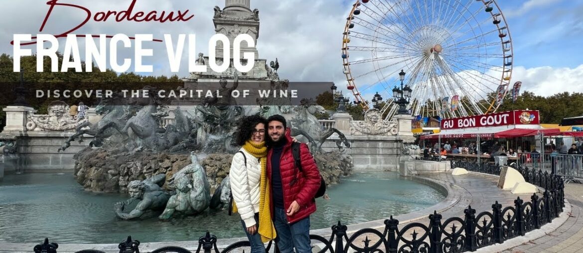 Bordeaux, France Vlog: Discover the Capital of Wine