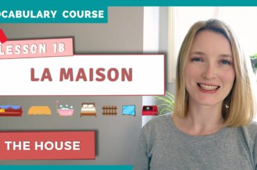 French Vocabulary - La Maison - The House | Lesson 18