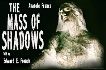 The Mass of Shadows by Anatole France narrated by Edward E. French
