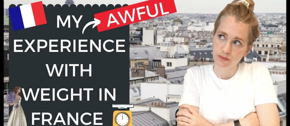 Weight Gain and Loss in France I Body Image in France I Fatphobia in France?