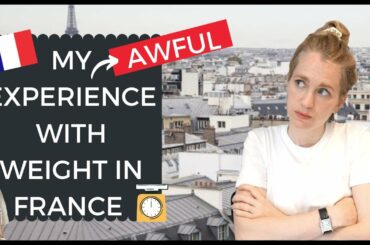 Weight Gain and Loss in France I Body Image in France I Fatphobia in France?