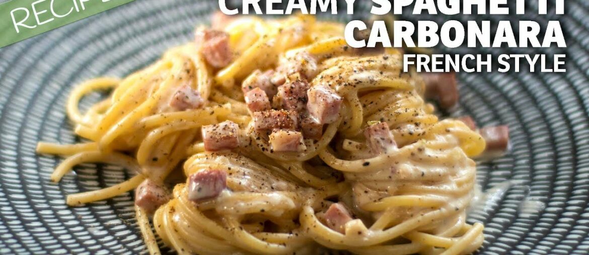 Creamy Spaghetti Carbonara French Style - Fusion Cuisine