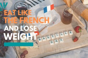how to eat like french and lose weight | 8 French Diet Tips