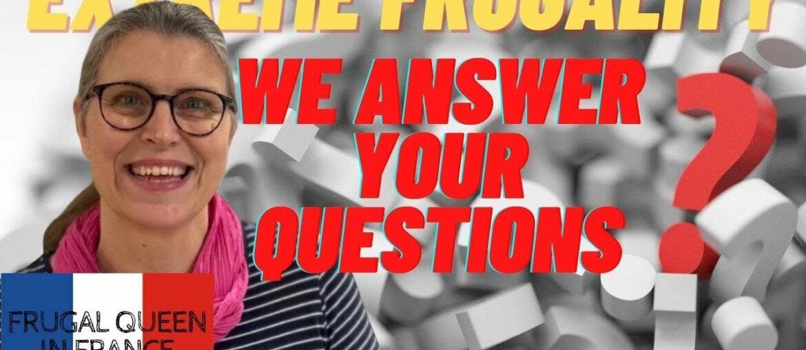 Extreme Frugality We Answer Your Questions Extreme Frugality We Answer Your Questions